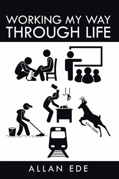 Working My Way Through Life (eBook, ePUB) Working My Way Through Life (eBook, ePUB)