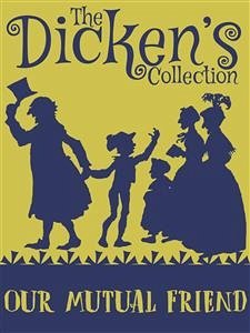 Our Mutual Friend (eBook, ePUB) - Dickens, Charles