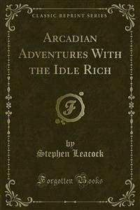 Arcadian Adventures With the Idle Rich (eBook, PDF)