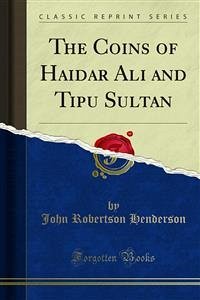 The Coins of Haidar Ali and Tipu Sultan (eBook, PDF)