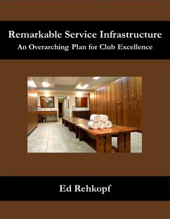Remarkable Service Infrastructure - An Overarching Plan for Club Excellence (eBook, ePUB) - Rehkopf, Ed