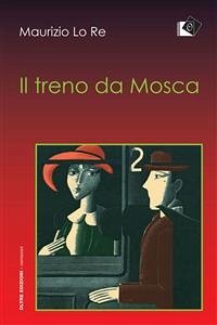 Il treno da Mosca (eBook, ePUB) - Lo Re, Maurizio