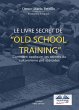 Le Livre Secret De L'Entraînement Old... - Bild 1