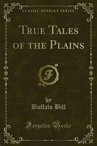 True Tales of the Plains (eBook, PDF) - Bill, Buffalo