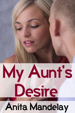 My Aunt's Desire: Taboo Erotica (eBook, ePUB) - Mandelay, Anita