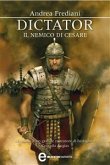Dictator. Il nemico di Cesare (eBook, ePUB)