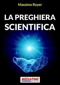 La preghiera scientifica (eBook, ePUB) - Royer, Massimo