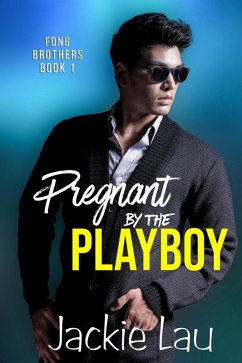 Pregnant by the Playboy (Fong Brothers, #1) (eBook, ePUB) - Lau, Jackie