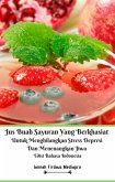 Jus Buah Sayuran Yang Berkhasiat Untuk Menghilangkan Stress Depresi Dan Menenangkan Jiwa Edisi Bahasa Indonesia (eBook, ePUB)