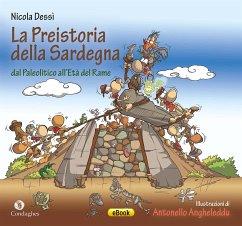 La Preistoria della Sardegna: dal Paleolitico all'Età del Rame (eBook, ePUB) - Angheleddu, Antonello; Dessì, Nicola