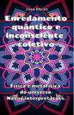 Enredamento quântico e inconsciente coletivo. Física e metafísica do universo. Novas interpretações. (eBook, ePUB)