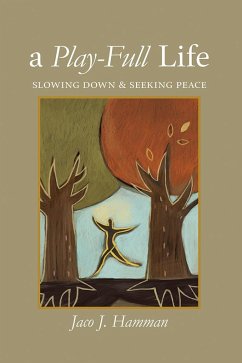 Play-Full Life: Slowing Down & Seeking Peace (eBook, ePUB) - Hamman, Jaco J.
