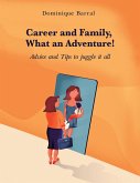 Career and Family, What an Adventure!: Advice and Tips to Juggle It All (eBook, ePUB) Career and Family, What an Adventure!: Advice and Tips to Juggle It All (eBook, ePUB)