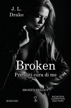 Broken. Prenditi cura di me (eBook, ePUB) - Drake, J.L.