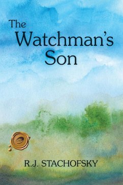 The Watchman's Son (eBook, ePUB) - Stachofsky, R. J.