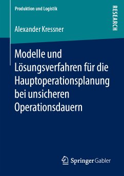 Modelle und Lösungsverfahren für die Hauptoperationsplanung bei unsicheren Operationsdauern (eBook, PDF) - Kressner, Alexander