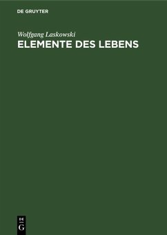 Elemente des Lebens (eBook, PDF) - Laskowski, Wolfgang