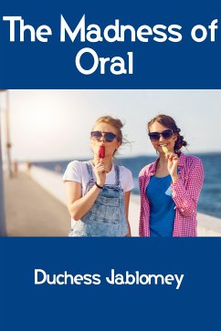 The Madness of Oral: Taboo Erotica (eBook, ePUB) - Jablomey, Duchess