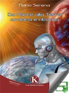 Da Marte alla Terra andata e ritorno (eBook, ePUB) - Serena, Mario