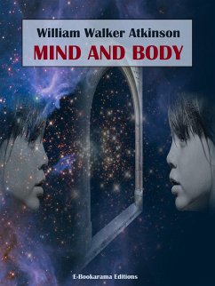 Mind and Body (eBook, ePUB) - Walker Atkinson, William