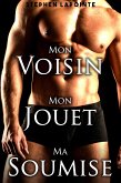 Mon Voisin, Mon Jouet, Ma Soumise (eBook, ePUB)