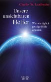 Unsere unsichtbaren Helfer: Wie wir täglich geistige Hilfe erfahren (eBook, ePUB)