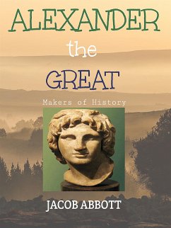 Alexander the Great / Makers of History (eBook, ePUB) - Abbott, Jacob