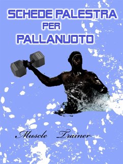 Schede Palestra per Pallanuoto (eBook, ePUB) - Trainer, Muscle