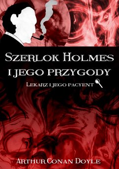 Szerlok Holmes i jego przygody. Lekarz i jego pacyent (eBook, ePUB) - Conan Doyle, Arthur