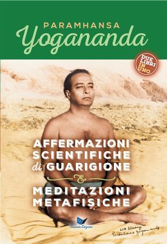 Affermazioni scientifiche di guarigione & Meditazioni metafisiche (eBook, ePUB) - Yogananda, Paramhansa