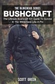 Bushcraft :The Ultimate Bushcraft 101 Guide To Survive In The Wilderness Like A Pro (eBook, ePUB)