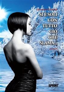 Si è soli con tutto ciò che si ama... (eBook, ePUB) - Ciccarelli, Giovanna