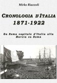 Cronologia d'Italia 1871-1922 Da Roma capitale d'Italia alla Marcia su Roma (eBook, ePUB)