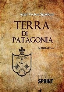 Terra di Patagonia (eBook, ePUB) - Victor Spadoni, Ariel