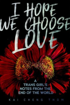 I Hope We Choose Love (eBook, ePUB) - Thom, Kai Cheng