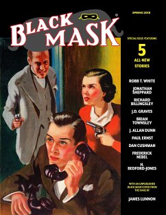 Black Mask (Spring 2018) (eBook, ePUB) - Allan Dunn, J.; Bedford-Jones, H.; Billingsley, Richard; Cushman, Dan; Ernst, Paul; Graves, J.D.; Lunnon, James; Nebel, Frederick; Sheppard, Jonathan; T. White, Robb; Townsley, Brian