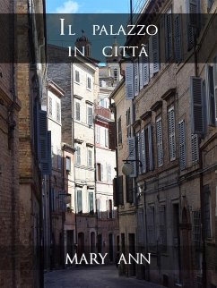 Il palazzo in città (eBook, ePUB) - Ann, Mary