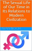 The Sexual Life of our Time in its Relations to Modern Civilization / Translated from the Sixth German Edition (eBook, PDF)