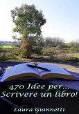 470 Idee Per... Scrivere Un Libro! (eBook, ePUB)