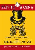 Misteri e manicaretti con Pellegrino Artusi (eBook, ePUB)