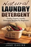 Natural Laundry Detergent: Quality Organic Laundry Detergent Recipes For Beginners (eBook, ePUB)