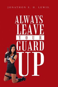 Always Leave Your Guard Up (eBook, ePUB) - Lewis, Jonathon S. H.