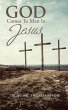God Comes to Man in Jesus (eBook, ePUB) - Bild 1