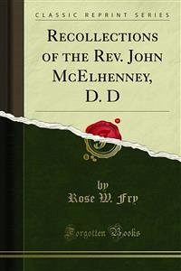 Recollections of the Rev. John McElhenney, D. D (eBook, PDF) - W. Fry, Rose