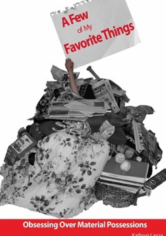 A Few of My Favorite Things: Obessing Over Material Possesions (eBook, ePUB) - Lanza, Kathryn