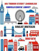 101 Things very American Should Know About Great Britain (eBook, ePUB)