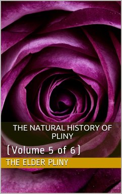 The Natural History of Pliny — Volume 5 of 6 (eBook, PDF) - Younger Pliny, The