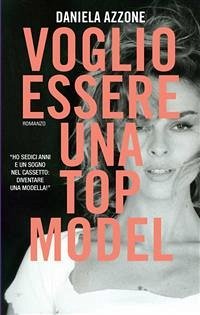 Voglio essere una Top Model (eBook, ePUB) - Azzone, Daniela