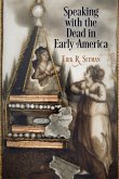 Speaking with the Dead in Early America (eBook, ePUB)
