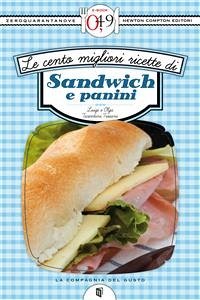 Le cento migliori ricette di sandwich e panini (eBook, ePUB) - Tarentini Troiani, Luigi; Tarentini Troiani, Olga